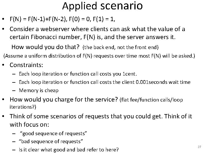 Applied scenario • F(N) = F(N-1)+F(N-2), F(0) = 0, F(1) = 1, • Consider