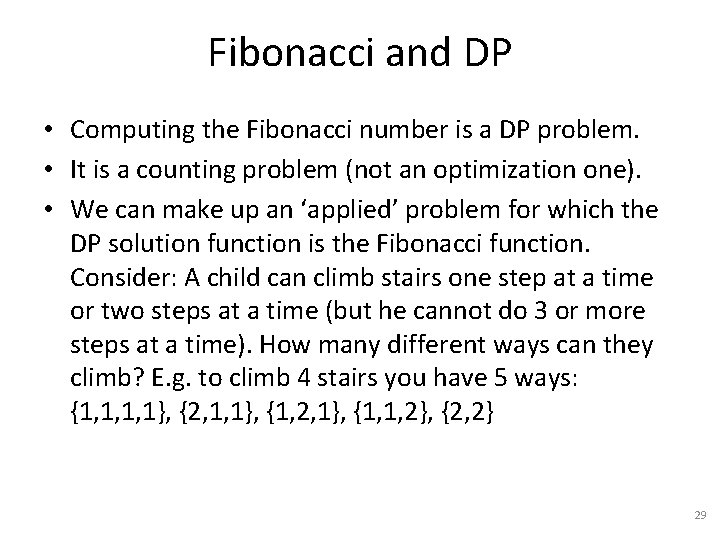 Fibonacci and DP • Computing the Fibonacci number is a DP problem. • It