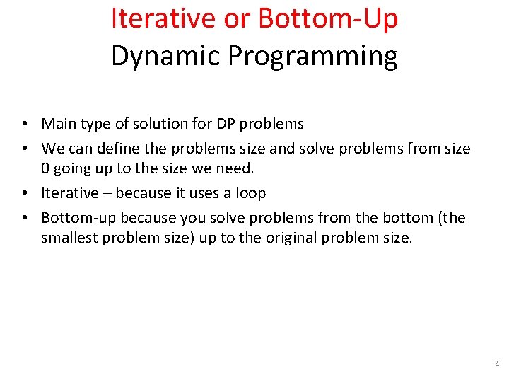 Iterative or Bottom-Up Dynamic Programming • Main type of solution for DP problems •