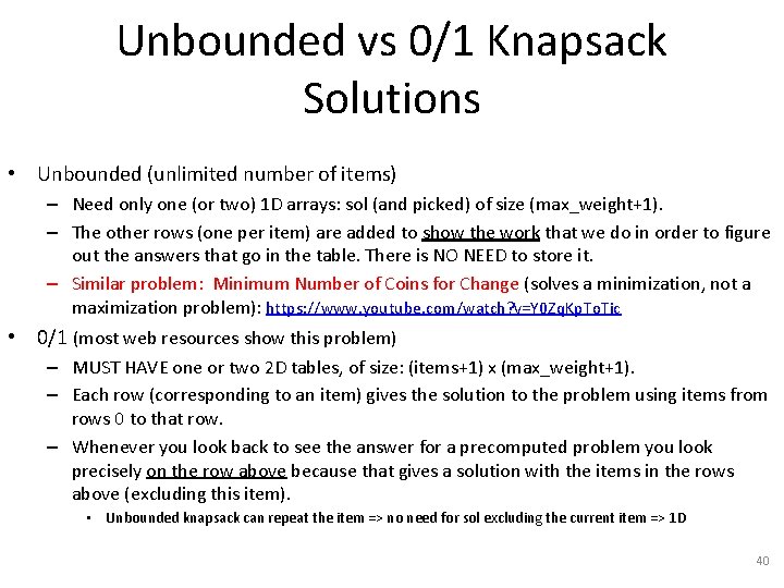 Unbounded vs 0/1 Knapsack Solutions • Unbounded (unlimited number of items) – Need only