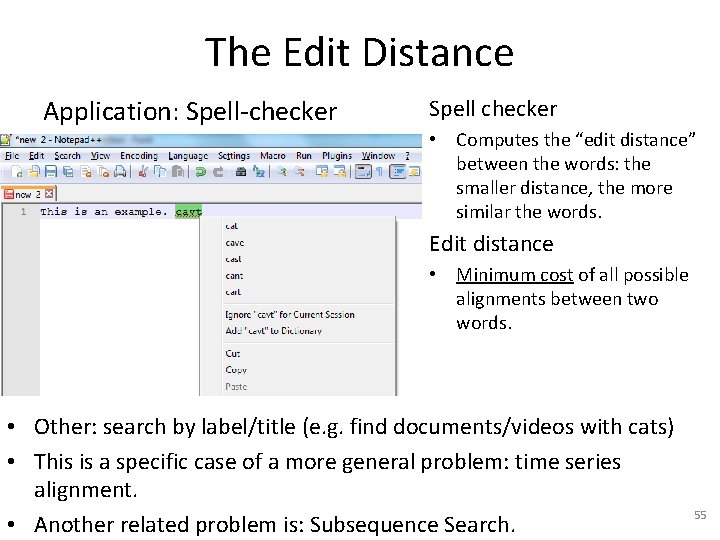 The Edit Distance Application: Spell-checker Spell checker • Computes the “edit distance” between the