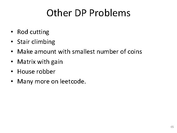 Other DP Problems • • • Rod cutting Stair climbing Make amount with smallest