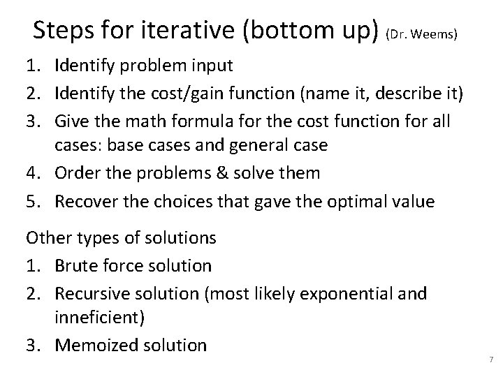 Steps for iterative (bottom up) (Dr. Weems) 1. Identify problem input 2. Identify the