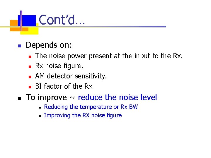 Cont’d… n Depends on: n n n The noise power present at the input