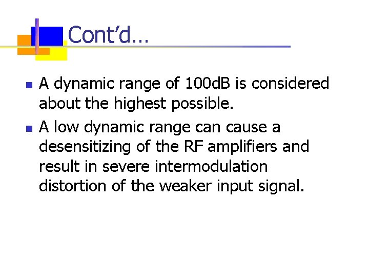 Cont’d… n n A dynamic range of 100 d. B is considered about the