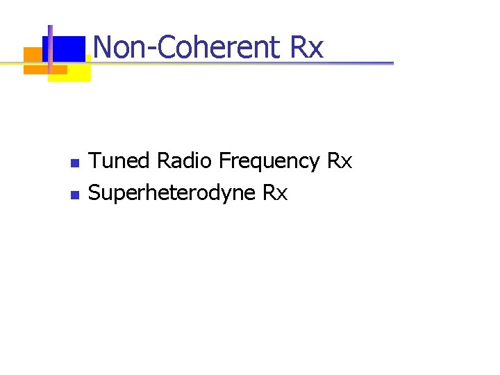 Non-Coherent Rx n n Tuned Radio Frequency Rx Superheterodyne Rx EKT 231 EMT 231