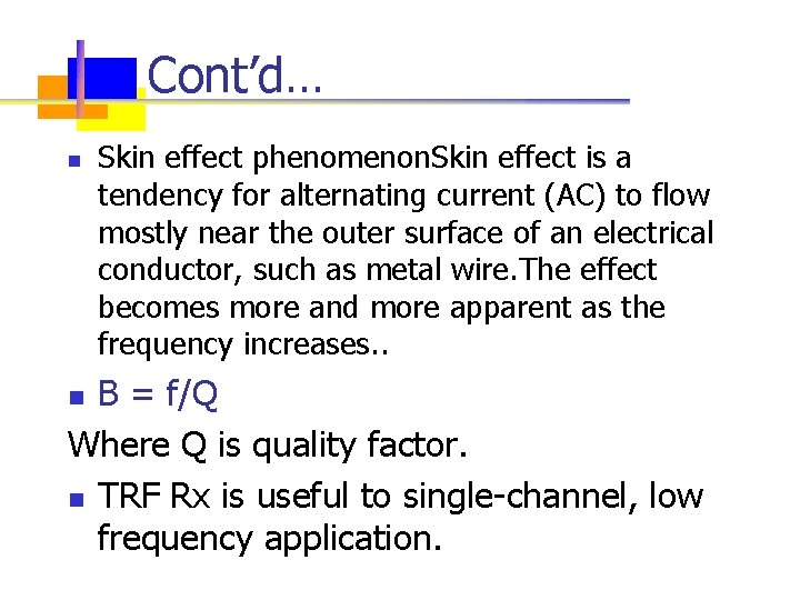 Cont’d… n Skin effect phenomenon. Skin effect is a tendency for alternating current (AC)