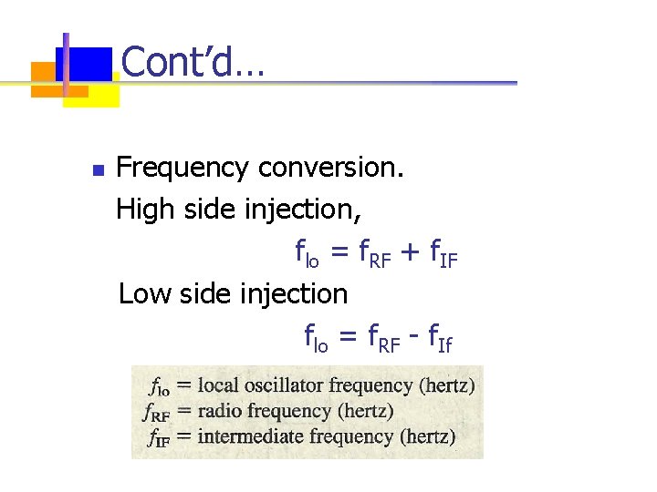 Cont’d… Frequency conversion. High side injection, flo = f. RF + f. IF Low