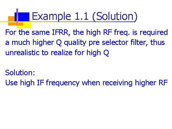 Example 1. 1 (Solution) For the same IFRR, the high RF freq. is required