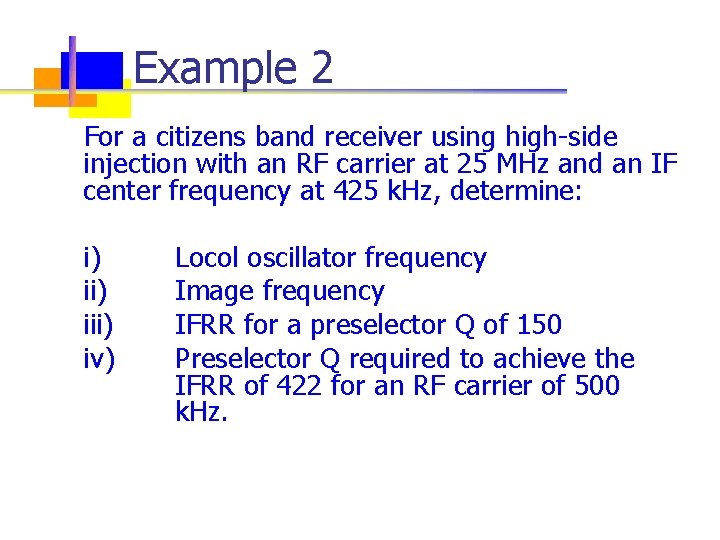 Example 2 For a citizens band receiver using high-side injection with an RF carrier