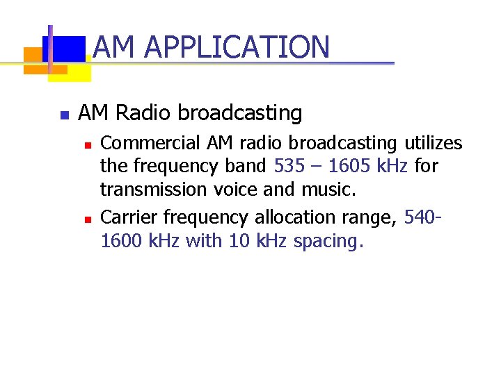 AM APPLICATION n AM Radio broadcasting n n Commercial AM radio broadcasting utilizes the