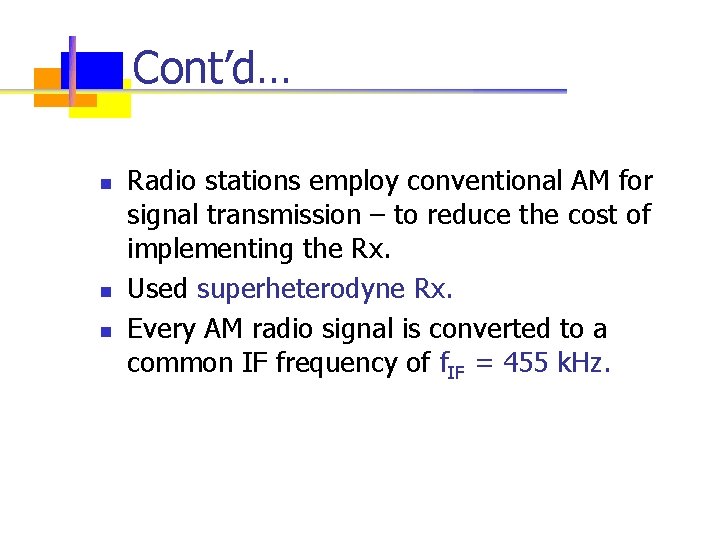 Cont’d… n n n Radio stations employ conventional AM for signal transmission – to