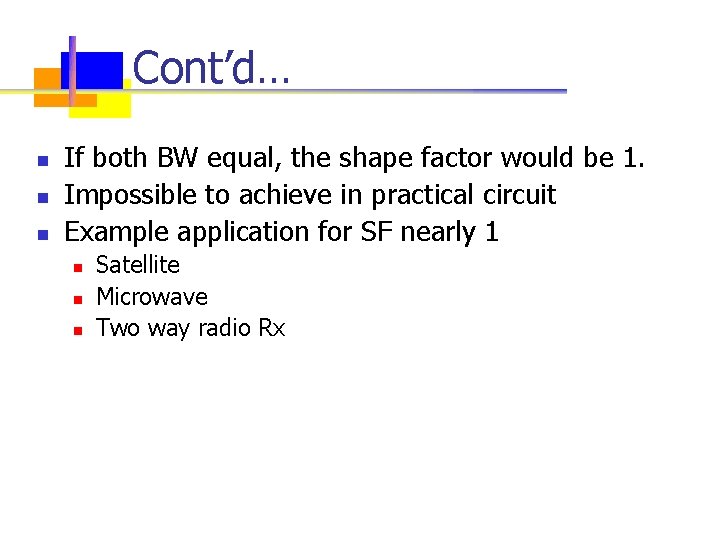 Cont’d… n n n If both BW equal, the shape factor would be 1.