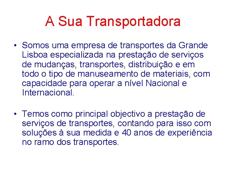 A Sua Transportadora • Somos uma empresa de transportes da Grande Lisboa especializada na