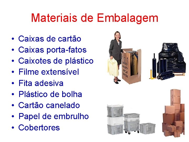 Materiais de Embalagem • • • Caixas de cartão Caixas porta-fatos Caixotes de plástico