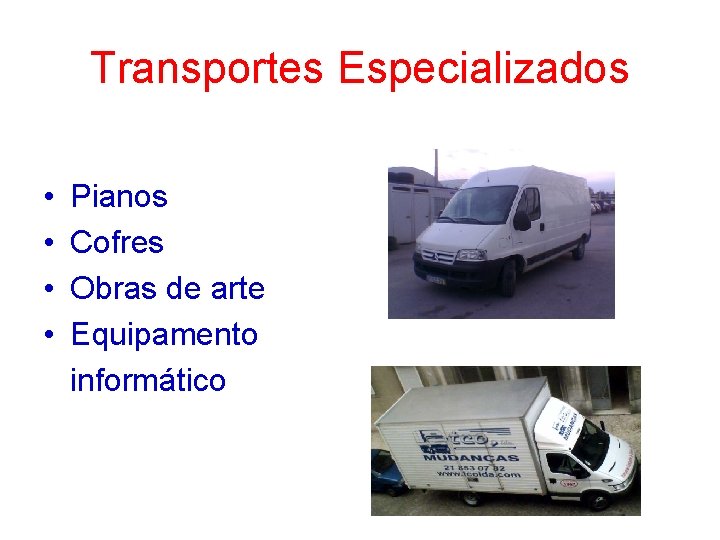 Transportes Especializados • • Pianos Cofres Obras de arte Equipamento informático 