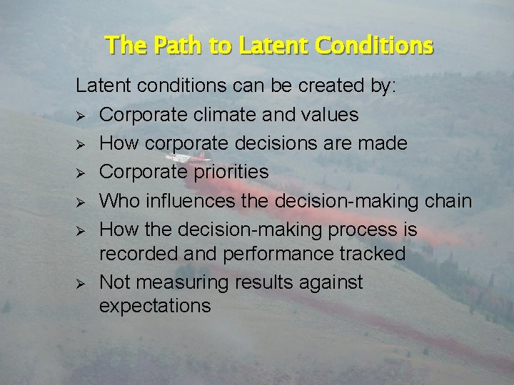 The Path to Latent Conditions Latent conditions can be created by: Ø Corporate climate