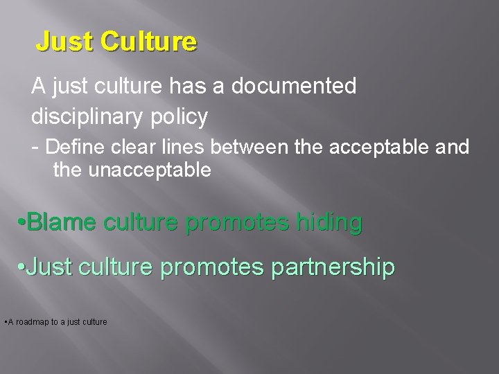 Just Culture A just culture has a documented disciplinary policy - Define clear lines