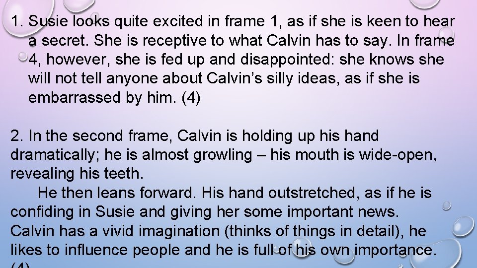1. Susie looks quite excited in frame 1, as if she is keen to 1. Susie looks quite excited in frame 1, as if she is keen to
