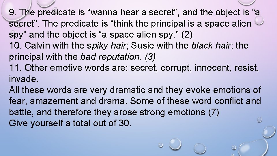 9. The predicate is “wanna hear a secret”, and the object is “a secret”. 9. The predicate is “wanna hear a secret”, and the object is “a secret”.