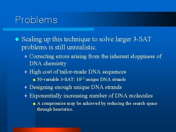 Problems l Scaling up this technique to solve larger 3 -SAT problems is still Problems l Scaling up this technique to solve larger 3 -SAT problems is still