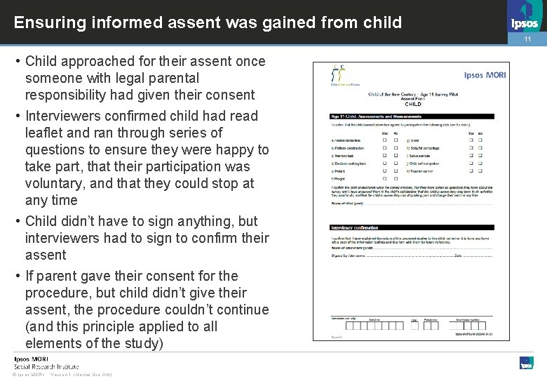 Ensuring informed assent was gained from child 11 • Child approached for their assent