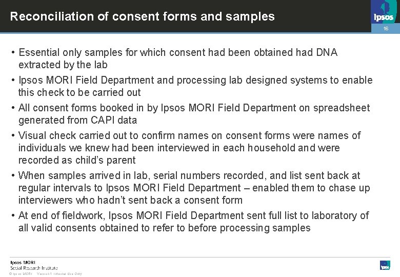 Reconciliation of consent forms and samples 16 • Essential only samples for which consent