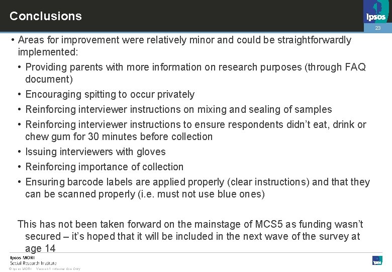 Conclusions 23 • Areas for improvement were relatively minor and could be straightforwardly implemented: