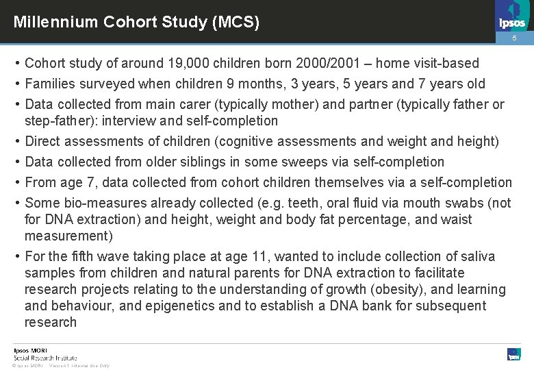 Millennium Cohort Study (MCS) 5 • Cohort study of around 19, 000 children born