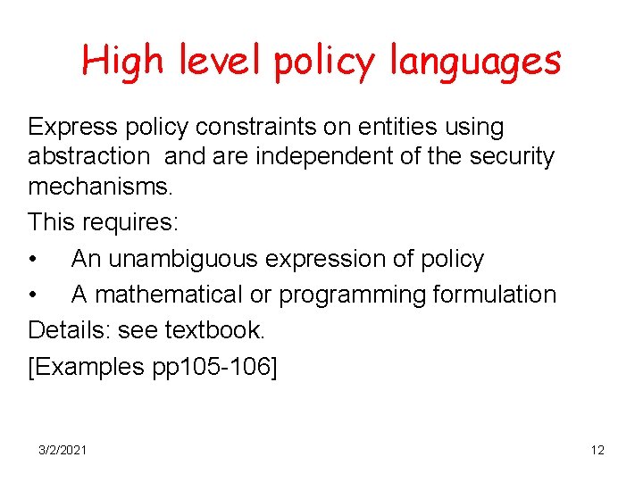 High level policy languages Express policy constraints on entities using abstraction and are independent