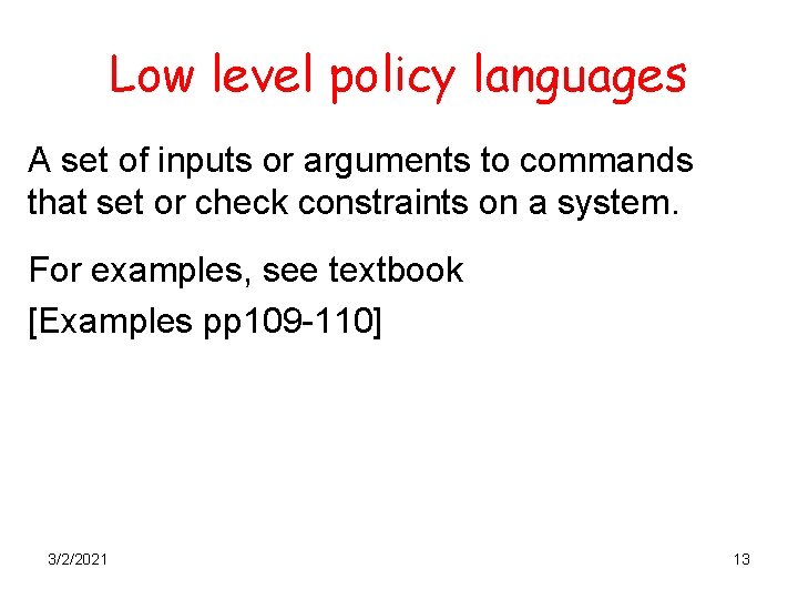 Low level policy languages A set of inputs or arguments to commands that set