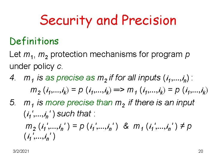 Security and Precision Definitions Let m 1, m 2 protection mechanisms for program p