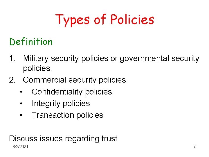 Types of Policies Definition 1. Military security policies or governmental security policies. 2. Commercial