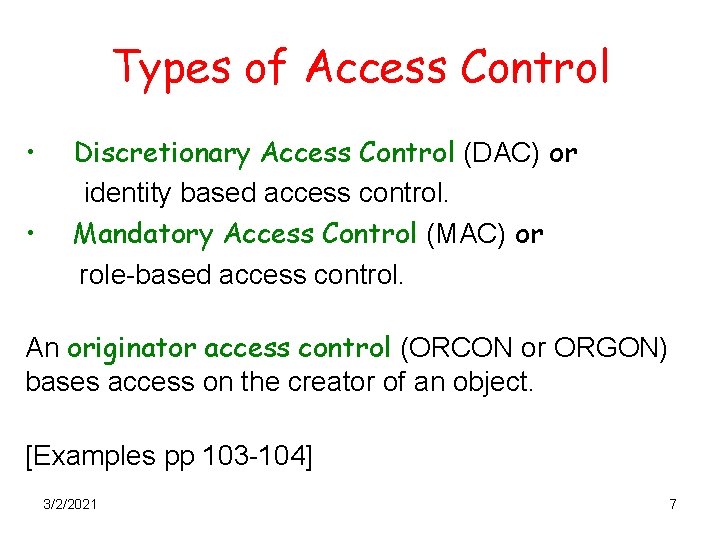 Types of Access Control • • Discretionary Access Control (DAC) or identity based access