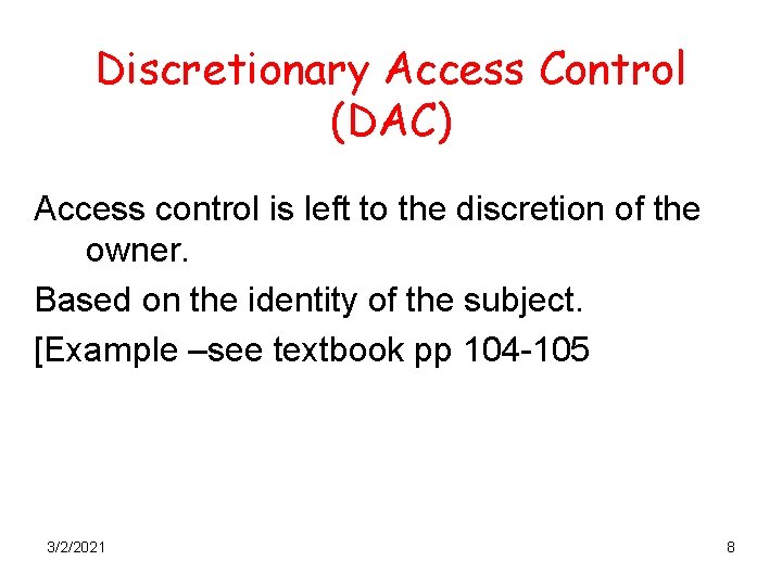 Discretionary Access Control (DAC) Access control is left to the discretion of the owner.