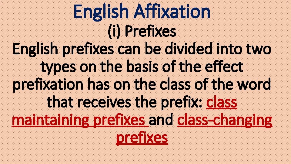 English Affixation (i) Prefixes English prefixes can be divided into two types on the