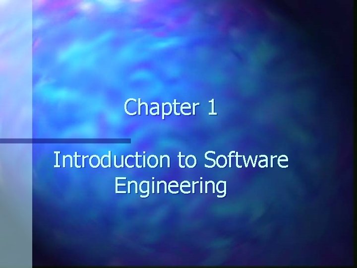 Chapter 1 Introduction to Software Engineering 