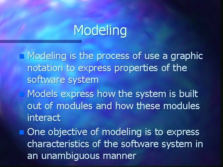 Modeling is the process of use a graphic notation to express properties of the