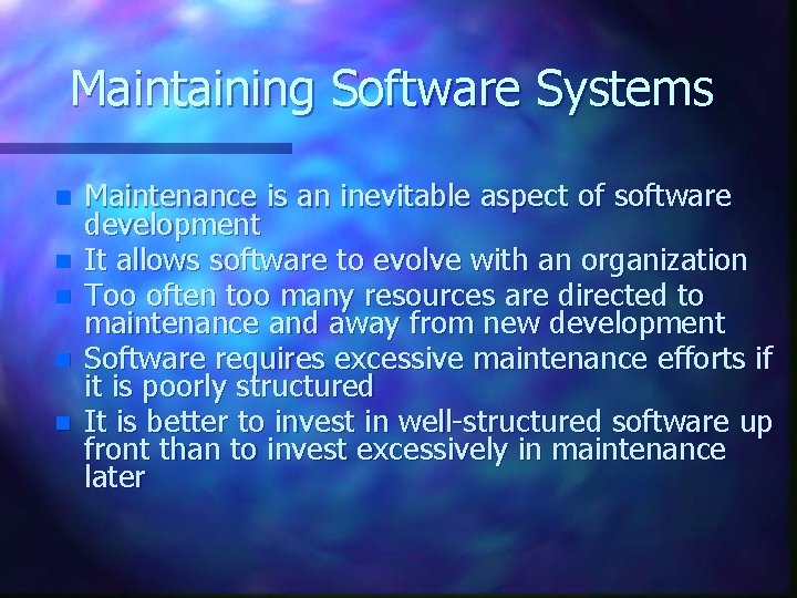 Maintaining Software Systems n n n Maintenance is an inevitable aspect of software development