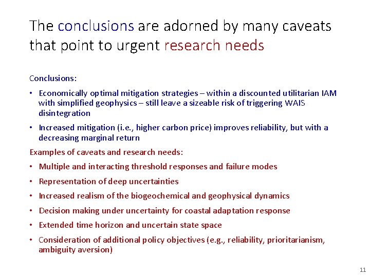 The conclusions are adorned by many caveats that point to urgent research needs Conclusions: