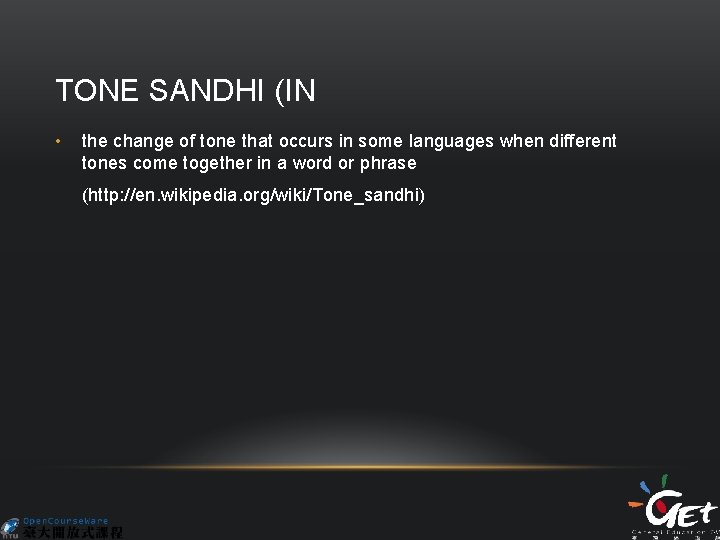 TONE SANDHI (IN • the change of tone that occurs in some languages when