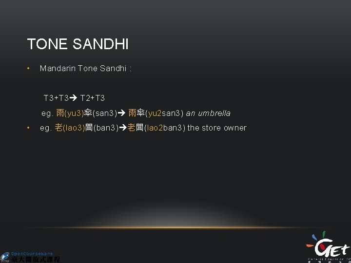 TONE SANDHI • Mandarin Tone Sandhi : T 3+T 3 T 2+T 3 eg.