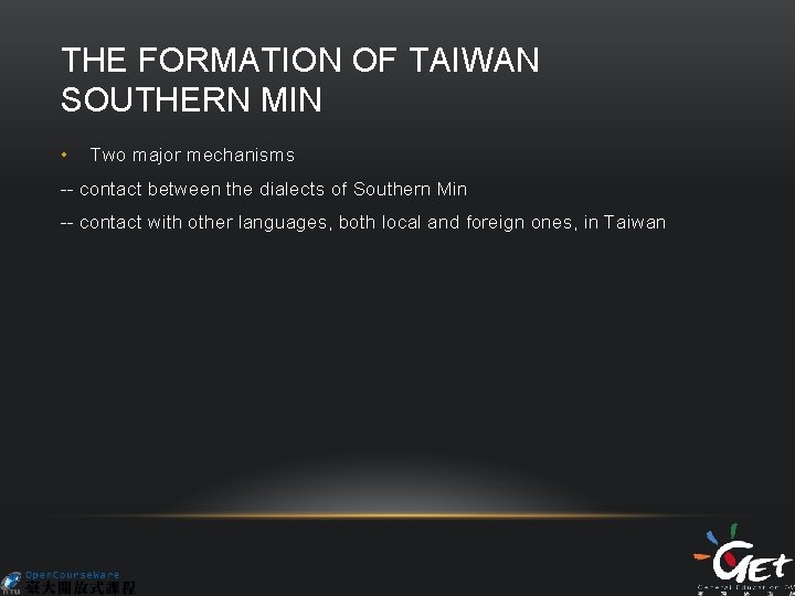 THE FORMATION OF TAIWAN SOUTHERN MIN • Two major mechanisms -- contact between the