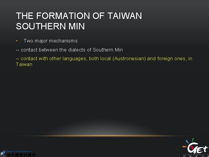 THE FORMATION OF TAIWAN SOUTHERN MIN • Two major mechanisms -- contact between the