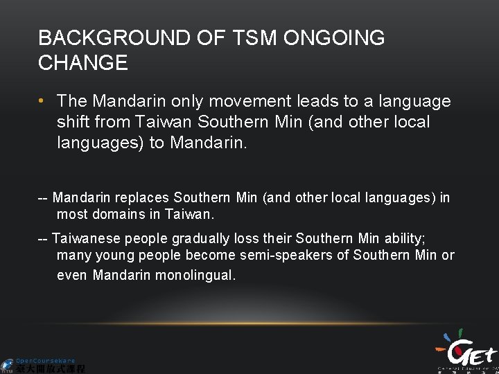 BACKGROUND OF TSM ONGOING CHANGE • The Mandarin only movement leads to a language