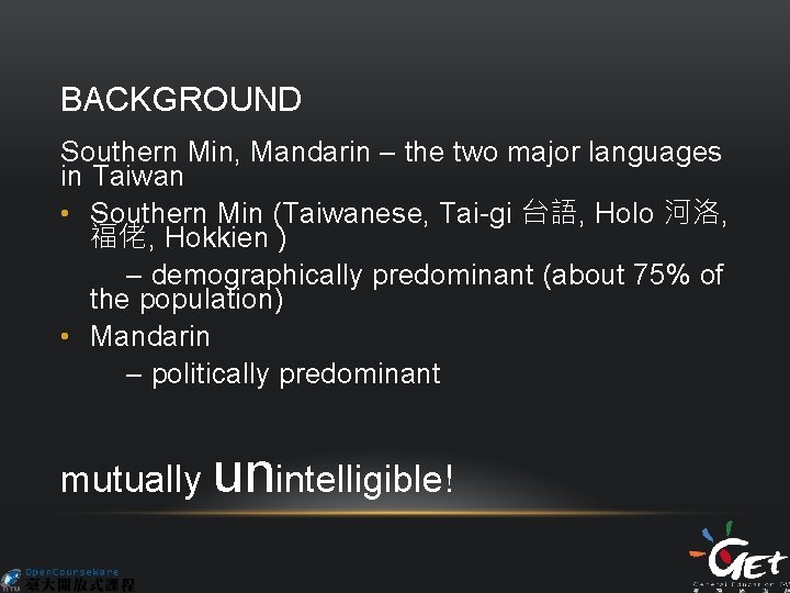 BACKGROUND Southern Min, Mandarin – the two major languages in Taiwan • Southern Min