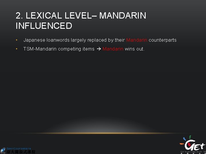 2. LEXICAL LEVEL– MANDARIN INFLUENCED • Japanese loanwords largely replaced by their Mandarin counterparts