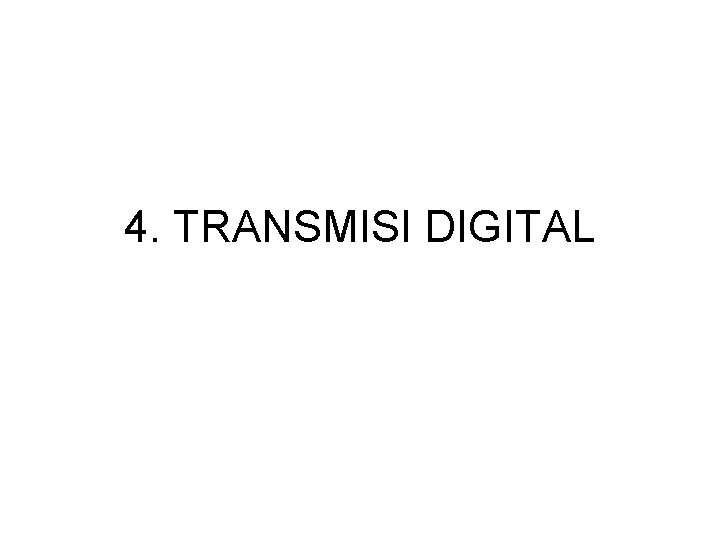 4. TRANSMISI DIGITAL 