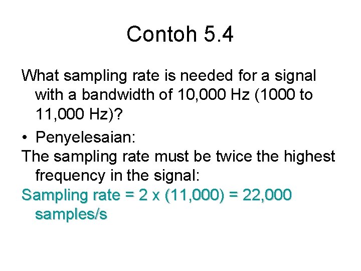 Contoh 5. 4 What sampling rate is needed for a signal with a bandwidth