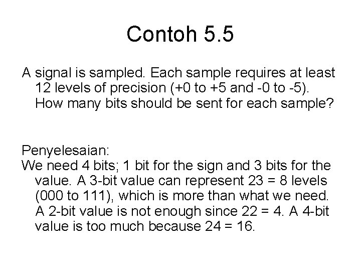 Contoh 5. 5 A signal is sampled. Each sample requires at least 12 levels